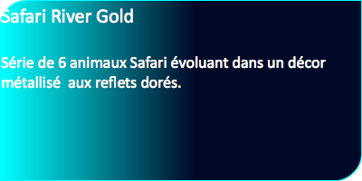 Safari River Gold Série de 6 animaux Safari évoluant dans un décor métallisé aux reflets dorés. 